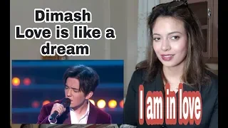 Dimash Kudaibergen - Love is Like a Dream / REACTION