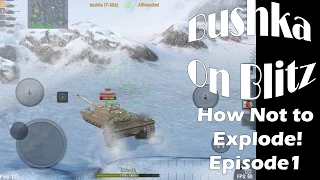 Wot Blitz Guide - How to Not Explode Episode 1!