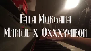 "Fata Morgana" - Markul x Oxxxymiron на фортепиано / Piano cover