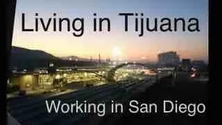 Moving to Tijuana and crossing into San Diego to work
