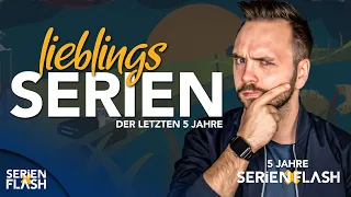 Meine 10 Lieblingsserien der letzten 5 Jahre | 5 Jahre SerienFlash | SerienFlash