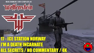 Return to Castle Wolfenstein - 17 Ice Station Norway - All Secrets UHD 4K