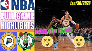 Boston Celtics vs Indiana Pacers  Game Full Game Highlights  January 30, 2024 NBA Season
