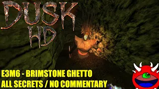 DUSK HD - E3M6 Brimstone Ghetto - All Secrets No Commentary Gameplay