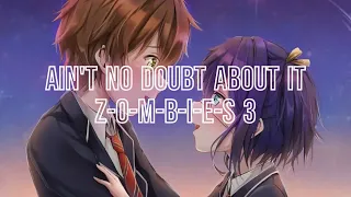 Nightcore - Ain't No Doubt About It - (Z-O-M-B-I-E-S)