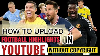 Avoid Copyright Strikes: How to Download and Upload Football Highlights on YouTube