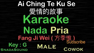 Ai Ching Te Ku Se-愛情的故事-Lagu Mandarin-Hokkien|KARAOKE NADA PRIA​⁠ -Male-Cowok-Laki-laki@ucokku