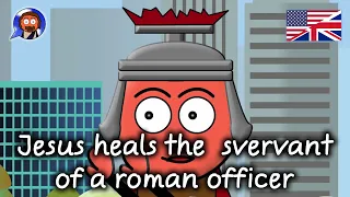 Jesus heals the Servant of a roman Officer