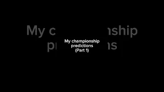 My Championship predictions 🧐🤷 (Part 1)