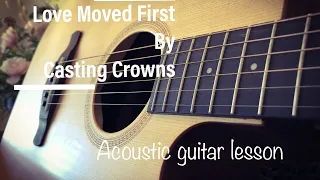 Love moved First, by Casting Crowns, guitar lesson