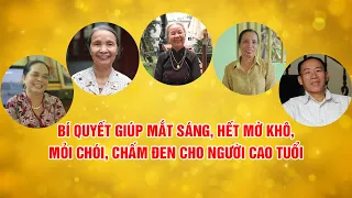 Bí quyết giúp mắt sáng, hết mờ nhòe cho người cao tuổi