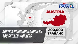 Austria nangangailangan ng 500 skilled workers | TV Patrol