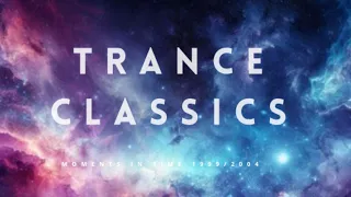 Trance Classics | Moments in time ( 1999 - 2004 )