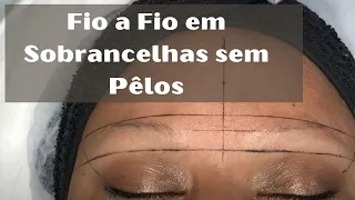 Como fazer Fio a Fio em Sobrancelhas sem pelo - Passo a passo