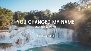 You Changed My Name I Lyric Video I Matthew West