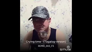 CRYING TIME (TAGALOG VERSION) (cover by:Lester Novora)#smule