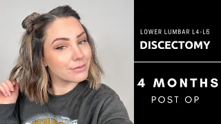 Lower Lumbar Discectomy | 4 Months Post Op Update