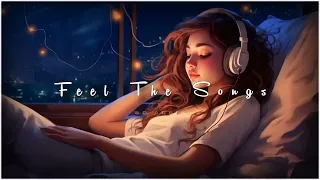 Mind Fresh Mashup (Slowed & Reverb)💕Arijit Sing Love Mashup🥰 Heart Touching Songs