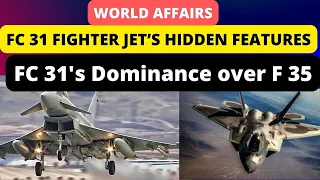 FC 31 Stealth Fighter Hidden Features | FC 31 Dominance Over F 35  |  World Affairs