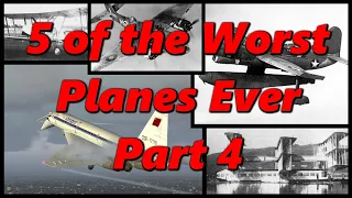 5 of the Worst Planes Ever Part 4 | History in the Dark