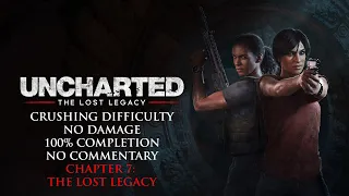 Uncharted The Lost Legacy | CRUSHING/NO DAMAGE/100% COMPLETION – Chapter 7: The Lost Legacy