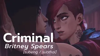 Arcane | Caitlyn & Vi ||  Criminal -Britney Spears (subthai/subeng)