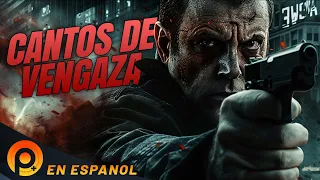 CANTOS DE VENGAZA | PELICULA ACCION EN ESPAÑOL LATINO | PELICULAS+