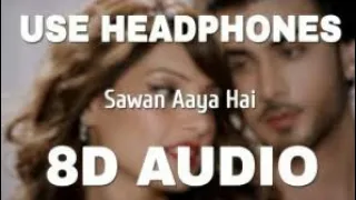 Sawan Aaya Hai 8D AUDIO - Creature | Arijit Singh | Bipash