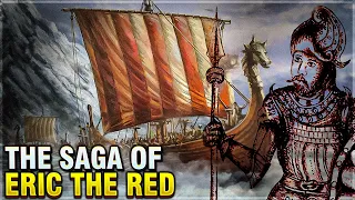 The Saga of Erik the Red: History's Most Famous Viking