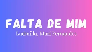 Ludmilla,  Mari Fernandez - Falta de mim  [ Letra da música]