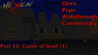 Hexen: Beyond Heretic (Cleric, Pope Difficulty) Walkthrough (Part 14: Castle of Grief 1)