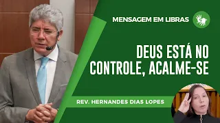 Deus está no controle, acalme-se | Rev. Hernandes Dias Lopes | Libras | IPP | IPP TV
