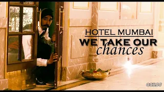 We Take Our Chances// Hotel Mumbai (fan edit)