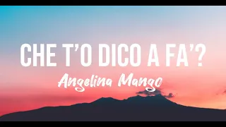 ANGELINA MANGO - CHE T' O DICO A FA' (TESTO/LYRICS)