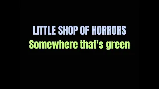 Somewhere that's green  Little Shop of Horrors  lyrics