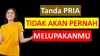 Tanda Pria Tidak Akan Pernah Melupakanmu