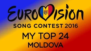 Eurovision 2016: Moldova - My Top 24 | O Melodie Pentru Europa 2016 [with comments]