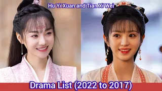 Hu Yi Xuan and Tian Xi Wei | Drama List (2022 to 2017)