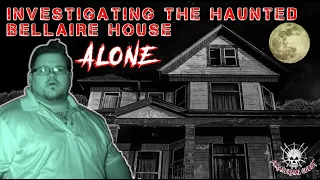 INVESTIGATING THE HAUNTED BELLAIRE HOUSE (ALONE) || Paranormal Quest®