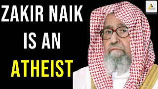 Shaikh Saleh Al-Fawzan : Dr Zakir Naik is An Atheist and Disbeliever