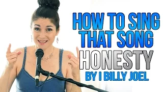 How To Sing That Song: "HONESTY" by Billy Joel