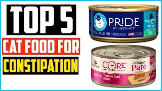 ✅Top 5 Best Cat Food for Constipation Review in 2024