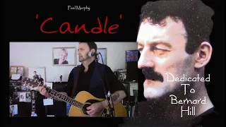 Paul Murphy - 'Candle' . Dedicated to Bernard Hill