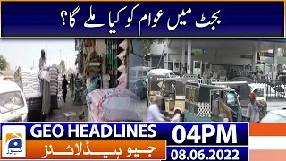 Geo News Headlines Today 4 PM | Everything you need to know Budget 2022-23 | 8 June 2022