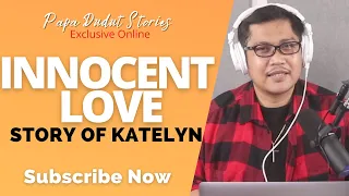 KATELYN | PAPA DUDUT STORIES