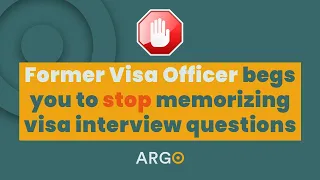 Why you should STOP memorizing answers for your visa interview