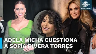 "¿Por qué no te metes conmigo?": Adela Micha encara a Sofía Rivera Torres