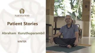 Patient Stories | Abraham Kuruthuparambil | Marmmayogi | Thodupuzha.