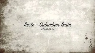 Tiesto - Suburban Train [Original Mix] HD