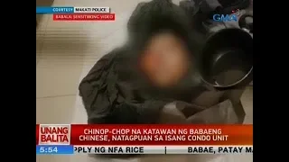 UB: Chinop-chop na katawan ng babaeng Chinese, natagpuan sa isang condo unit